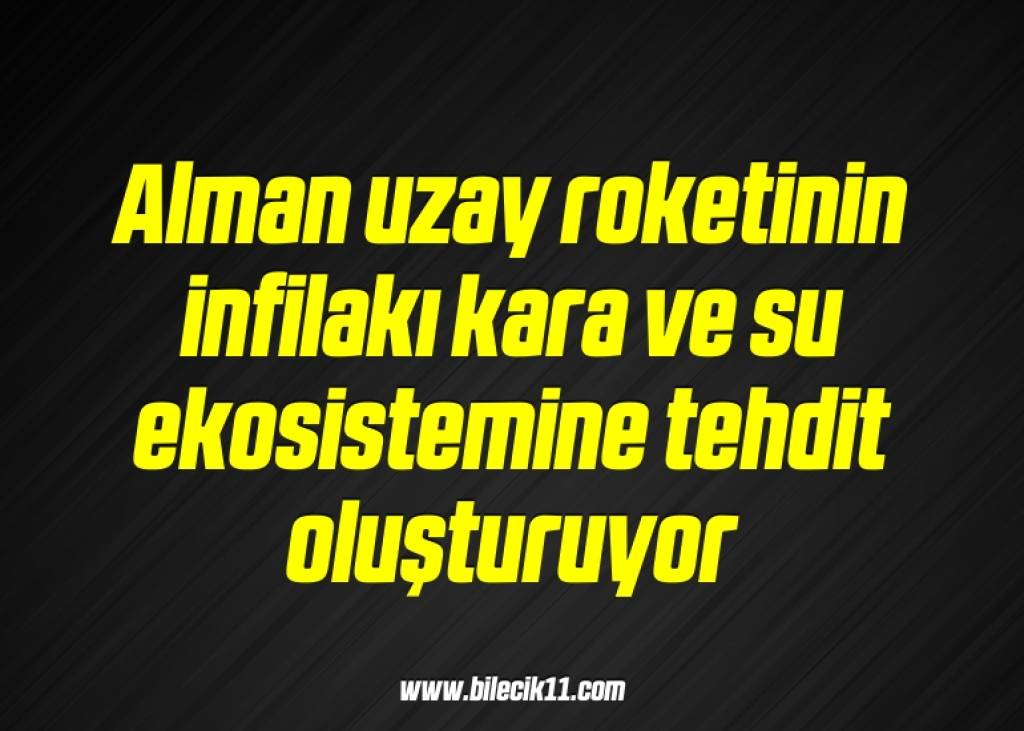 bilecik-haber_alman-uzay-roketinin-infilaki-kara-ve-su-ekosistemine-tehdit-olusturuyor-11-11.jpg