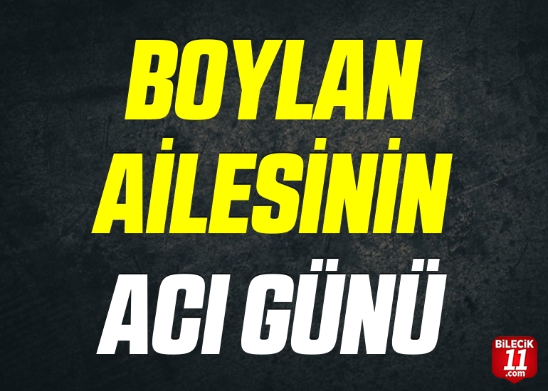 BOYLAN AİLESİNİN ACI GÜNÜ
