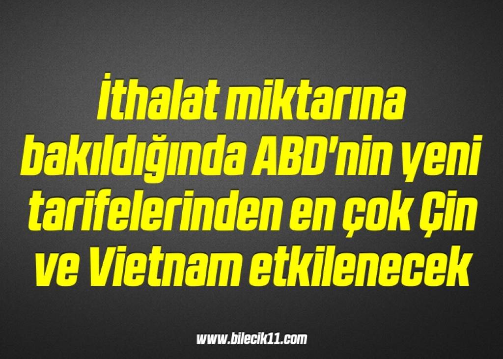 bilecik-haber_ithalat-miktarina-bakildiginda-abd-nin-yeni-tarifelerinden-en-cok-cin-ve-vietnam-etkilenecek-2-2.jpg