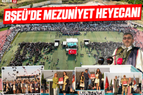 BŞEÜ'DE MEZUNİYET HEYECANI