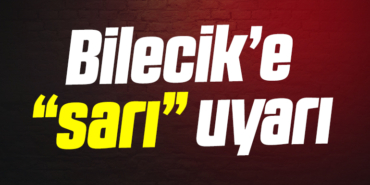 Bilecik için sarı uyarı