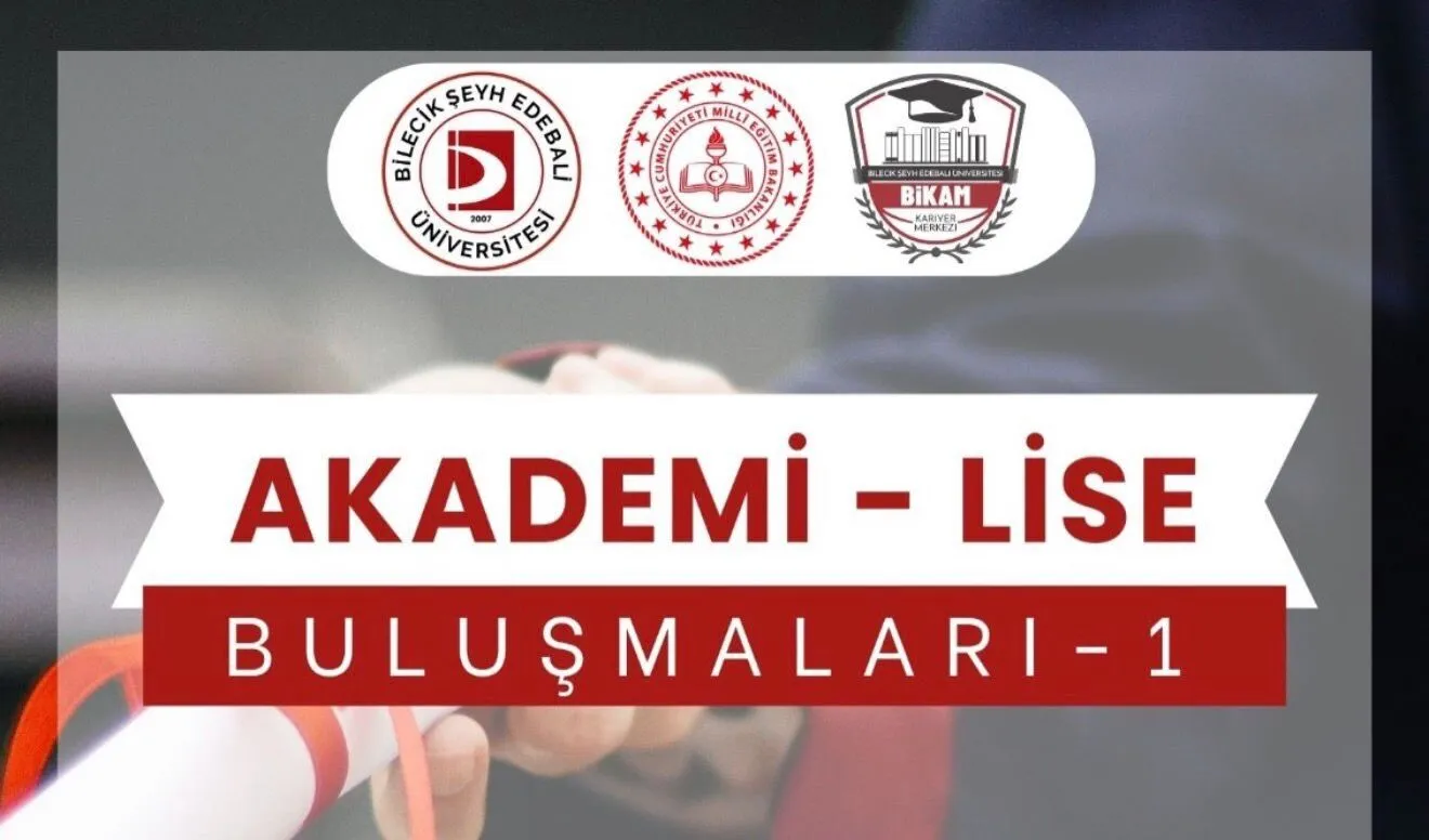 BİLECİK'TE AKADEMİ LİSE BULUŞMALARI