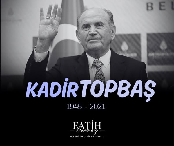 Hemşerimiz Dönmez’den Kadir Topbaş Paylaşımı “Rahmetle anıyorum”