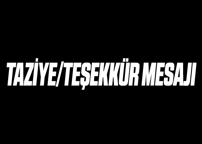 TAZİYE/TEŞEKKÜR MESAJI