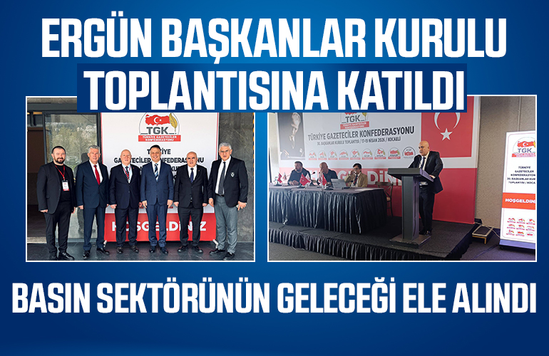 BASIN SEKTÖRÜNÜN GELECEĞİ ELE ALINDI