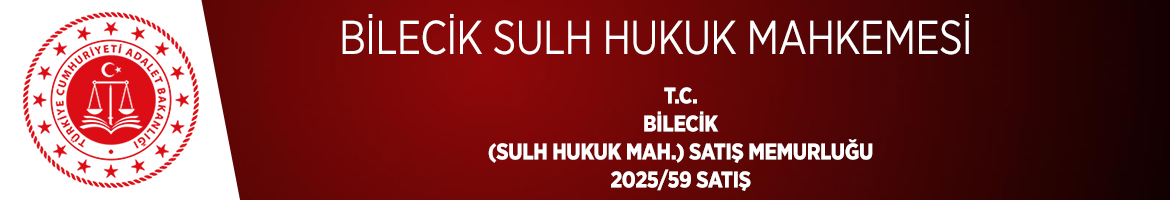 T.C. BİLECİK (SULH HUKUK MAH.) SATIŞ MEMURLUĞU 2025/59 SATIŞ