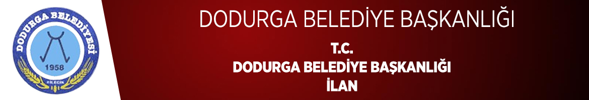 T.C. DODURGA BELEDİYE BAŞKANLIĞI İLAN