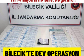 Bilecik'te dev operasyon