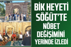 BİK Heyeti Söğüt’te Nöbet Değişimini Yerinde İzledi