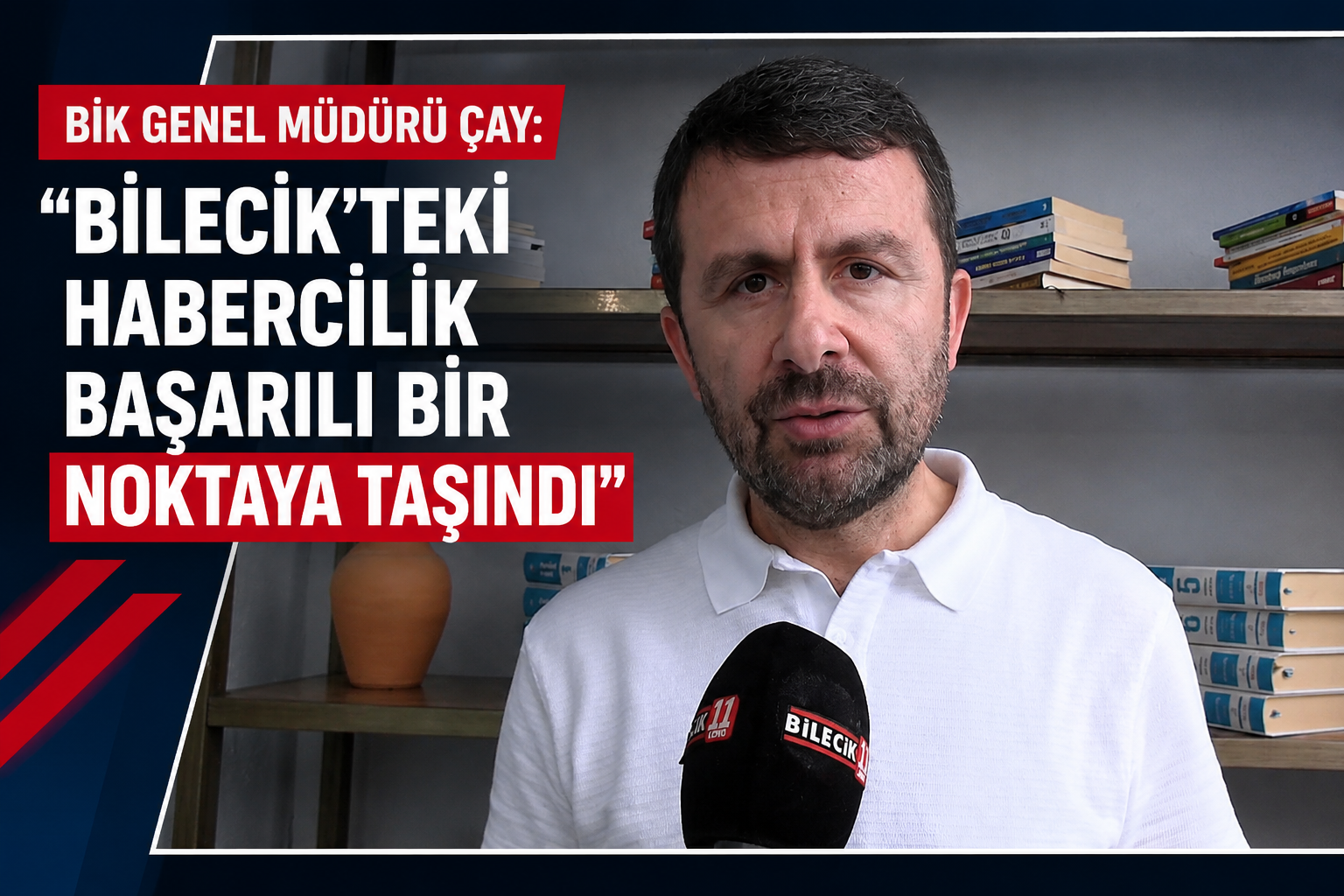 BİK Genel Müdürü Çay: "Bilecik'teki habercilik başarılı bir noktaya taşındı"