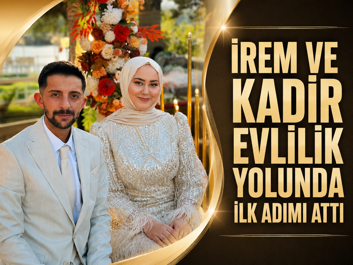 İrem ve Kadir evlilik yolunda ilk adımı attı
