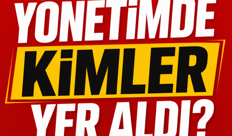 (MANŞET) YÖNETİMDE KİMLER YER ALDI_-131566