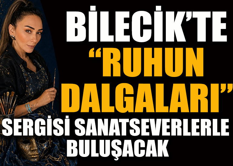 Bilecik’te “Ruhun Dalgaları” Sergisi Sanatseverlerle Buluşacak