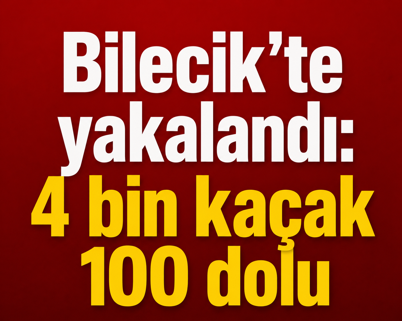 Bilecik'te yakalandı: 4 bin kaçak 100 dolu