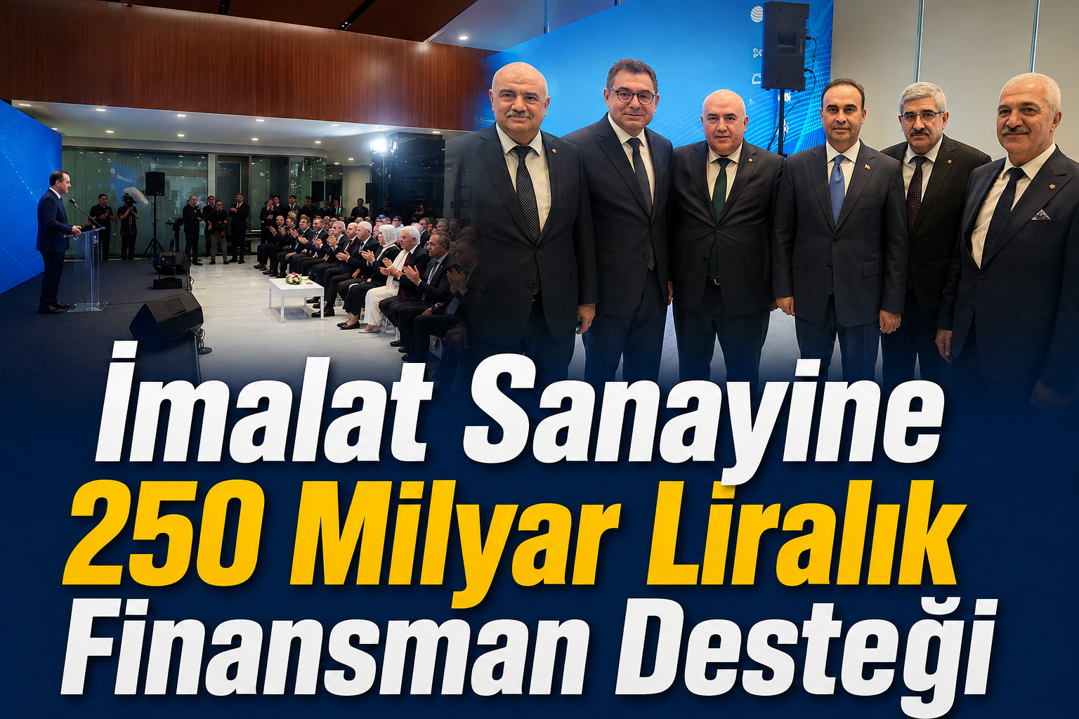 İmalat Sanayine 250 Milyar Liralık Finansman Desteği