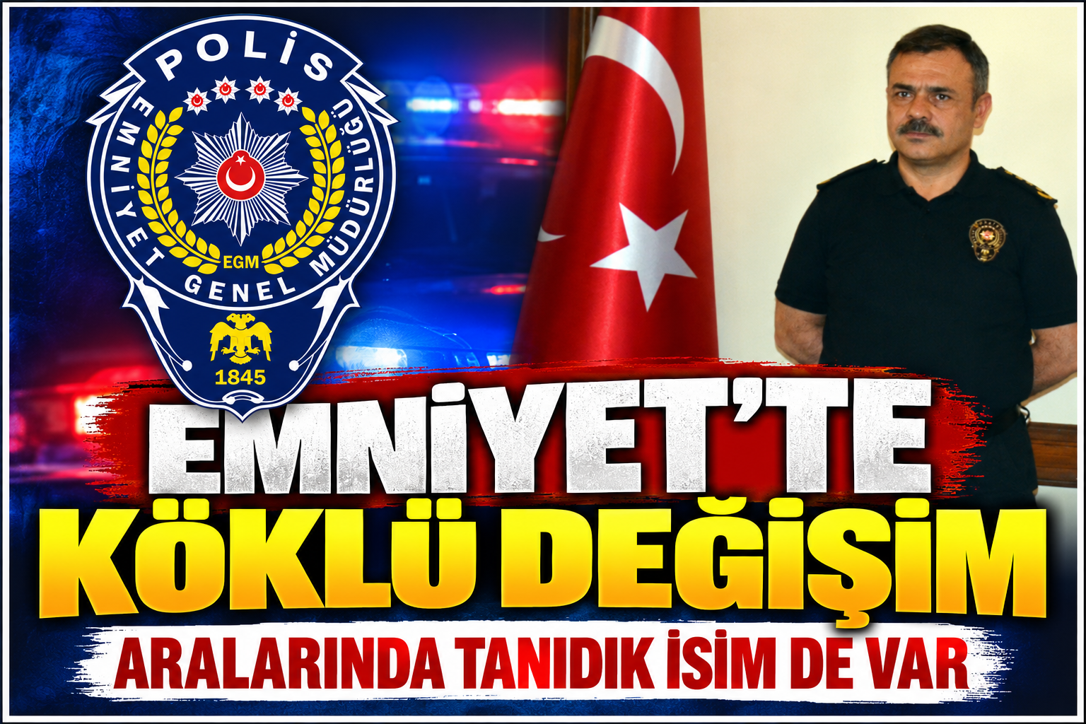 EMNİYETTE KÖKLÜ DEĞİŞİM-133128