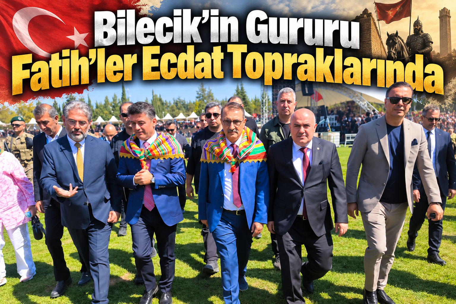 Bilecik’in Gururu Fatih’ler Ecdat Topraklarında