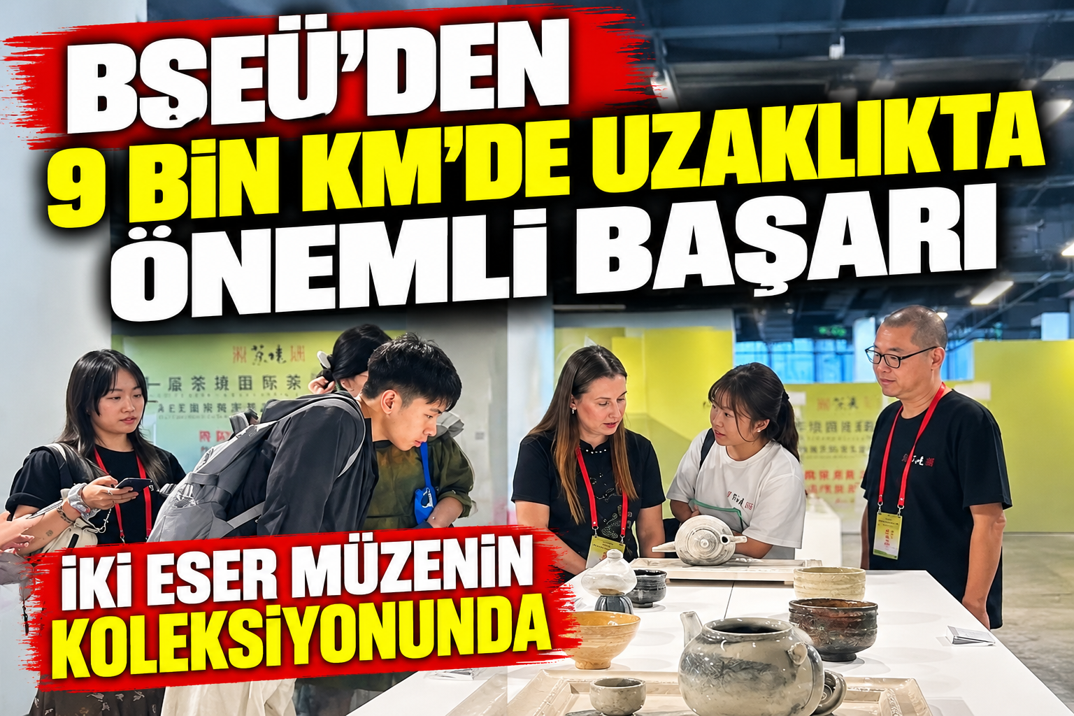 BŞEÜ'DEN 9 BİN KM'DE UZAKLIKTA ÖNEMLİ BAŞARI