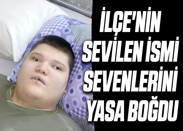 İLÇE'NİN SEVİLEN İSMİ SEVENLERİNİ YASA BOĞDU