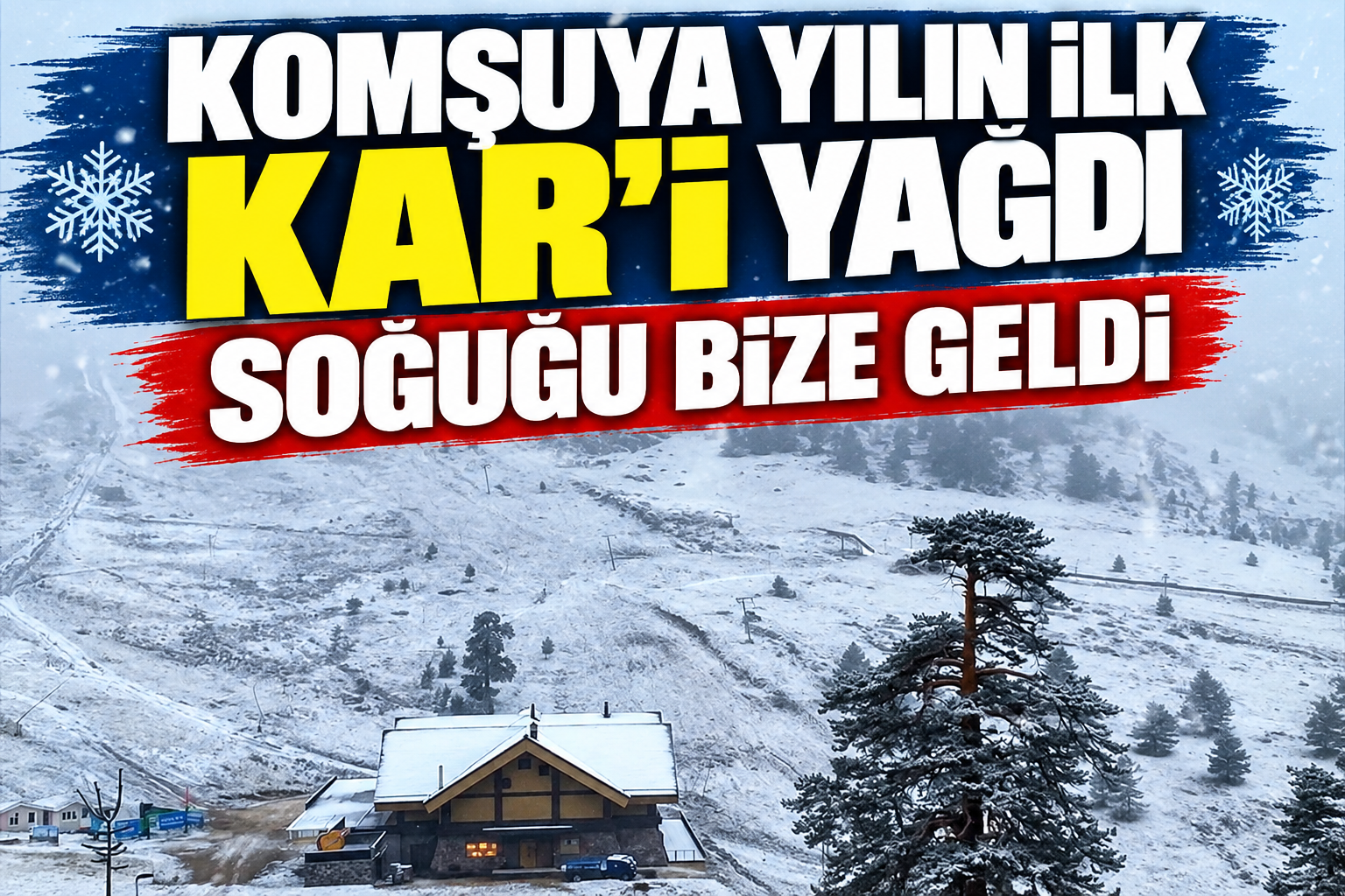 KOMŞUYA YILIN İLK KAR'I YAĞDI