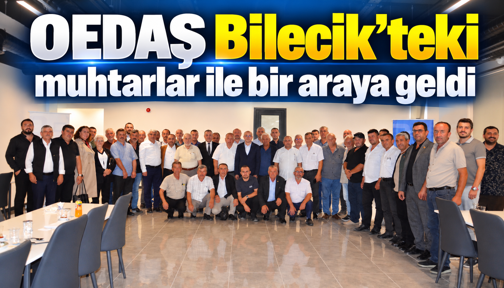 OEDAŞ Bilecik’teki  muhtarlar ile bir araya geldi
