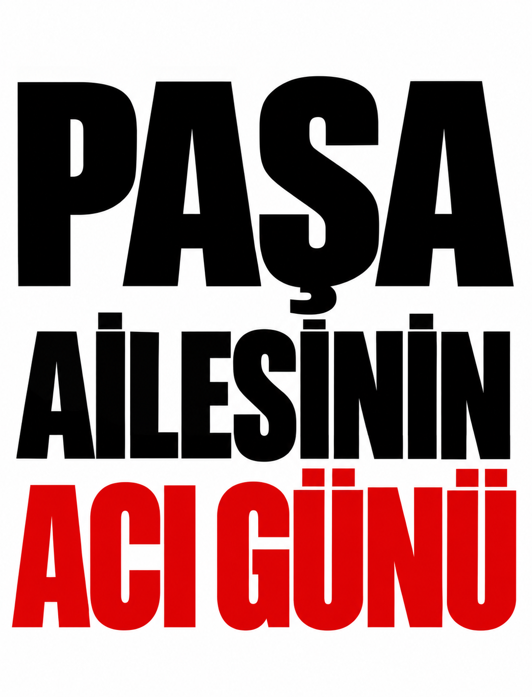 PAŞA AİLESİNİN ACI GÜNÜ
