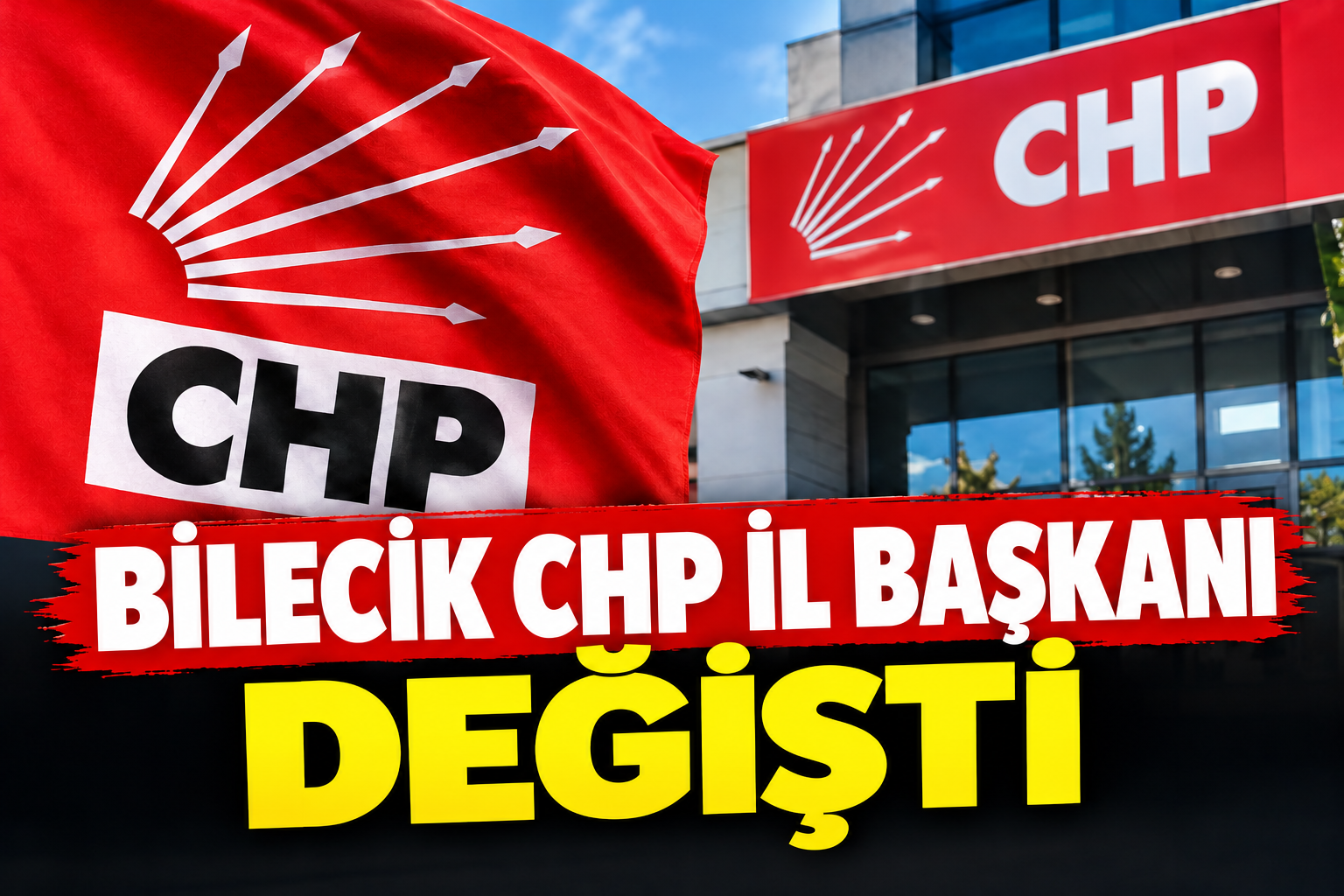 CHP’de Bilecik Değişimi
