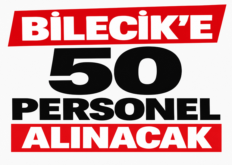 BİLECİK'E 50 PERSONEL ALINACAK