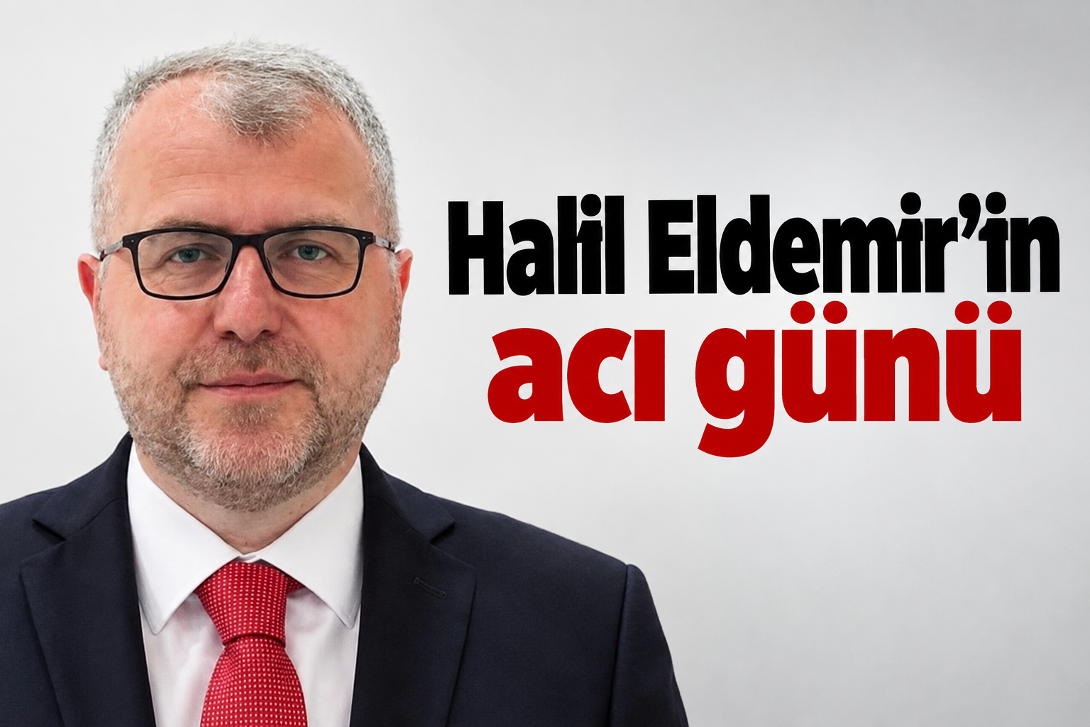 Halil Eldemir'in acı günü